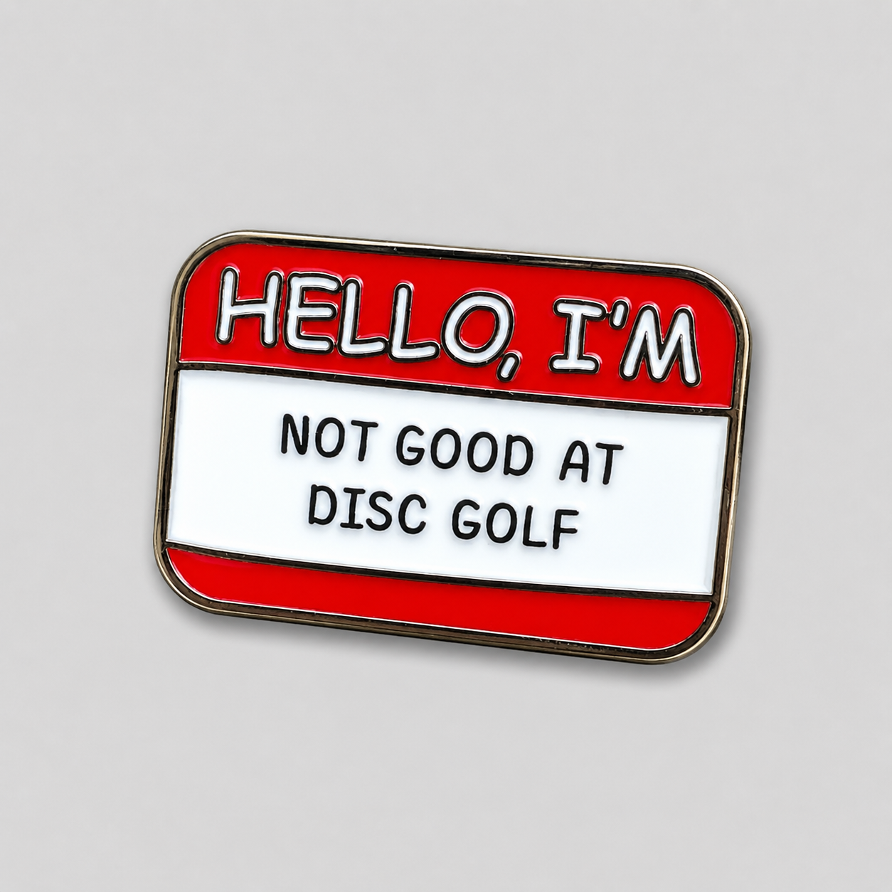 Hello I'm Not Good At Disc Golf Pin