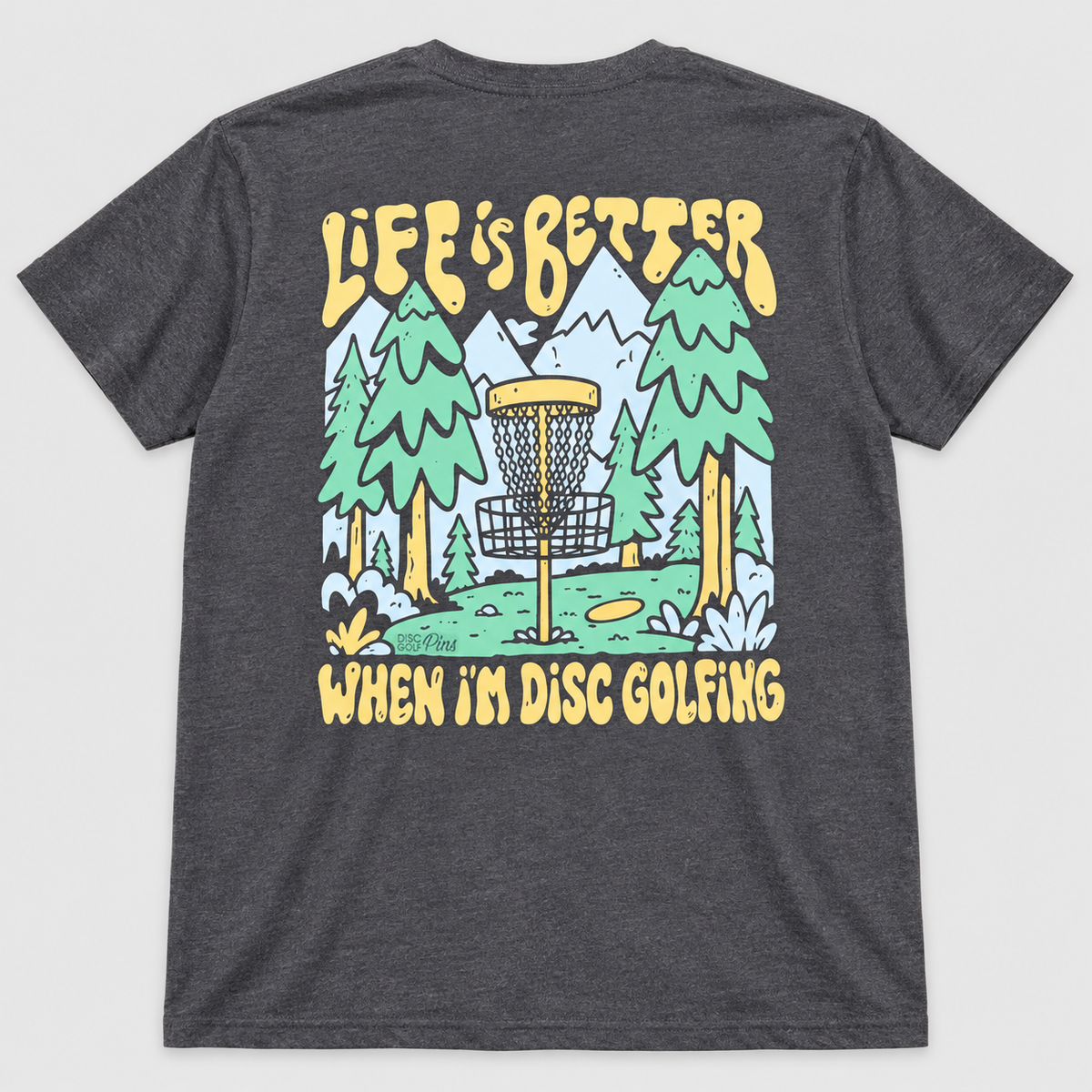 Life Is Better When I’m Disc Golfing T-Shirt