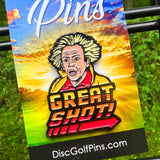 Great Shot! Disc Golf Pin