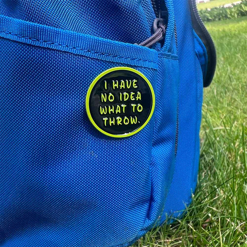 I Have No Idea What To Throw Disc Golf Pin™