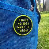 I Have No Idea What To Throw Disc Golf Pin™