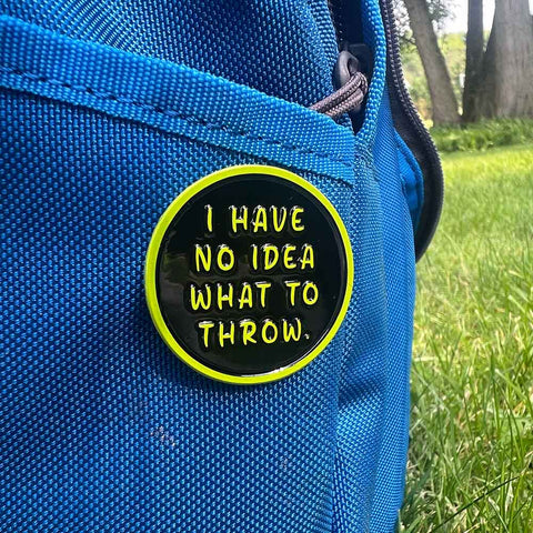I Have No Idea What To Throw Disc Golf Pin™